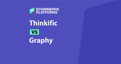 Thinkific vs. Graphy: The Ultimate Comparison for Ecommerce Course Creators