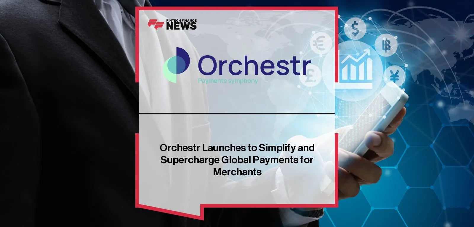 Revolutionizing Payment Operations: How Orchestr is Shaping the Future of Fintech