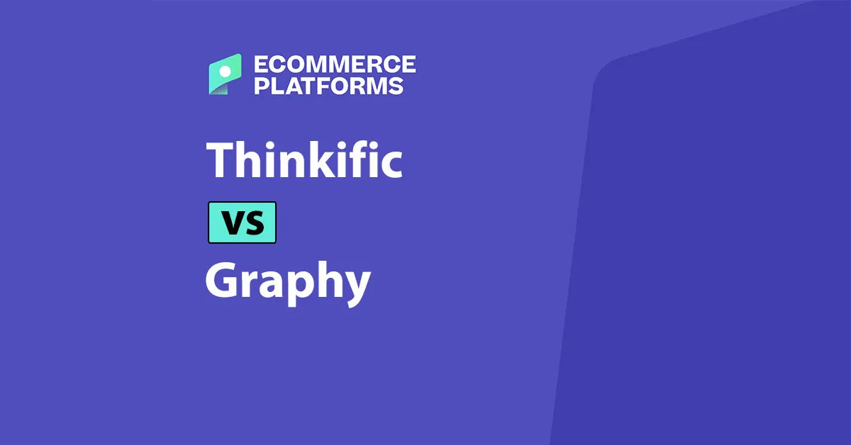 Thinkific vs. Graphy: The Ultimate Comparison for Ecommerce Course Creators